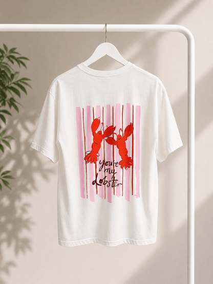 T-Shirt you're my lobster - same concept